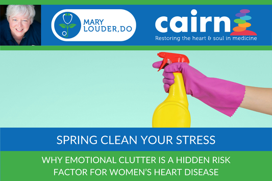 Spring Clean Your Stress: Why Emotional Clutter Is a Hidden Risk Factor for Women’s Heart Disease