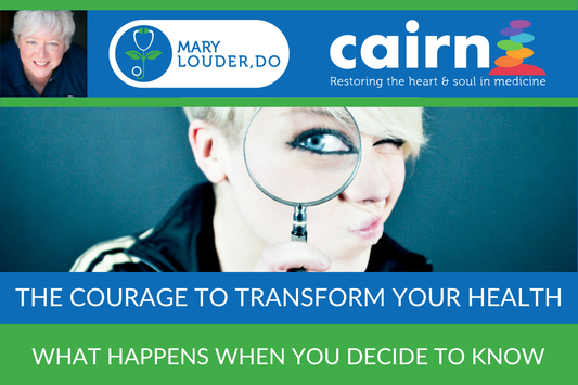 The Courage to Transform Your Health: What Happens When You Decide to Know