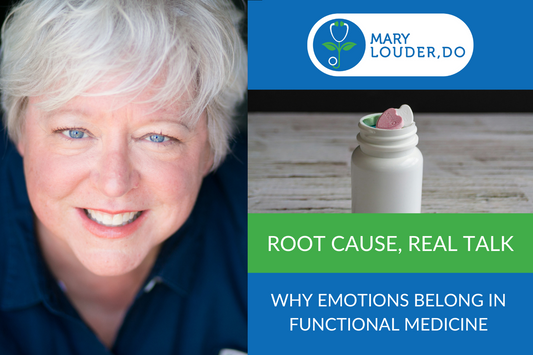 Root Cause, Real Talk: Why Emotions Belong in Functional Medicine