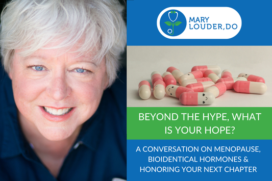 Beyond the Hype, What Is Your Hope? A Conversation on Menopause, Bioidentical Hormones & Honoring Your Next Chapter