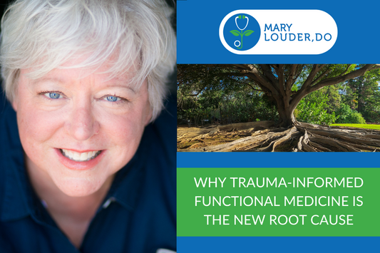 Why Trauma-Informed Functional Medicine Is the New Root Cause